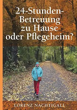 E-Book (epub) 24-Stunden-Betreuung zu Hause oder Pflegeheim? von Lorenz Nachtigall