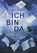 E-Book (epub) Ich bin da - Mein Herz in Hallstatt von Lisa Laurin