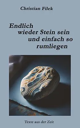 E-Book (epub) Endlich wieder Stein sein und einfach so rumliegen von Christian Filek