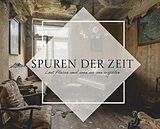 E-Book (epub) Spuren der Zeit - Lost Places und was sie uns erzählen von Traces of Time Austria