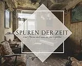 E-Book (epub) Spuren der Zeit - Lost Places und was sie uns erzählen von Traces of Time Austria