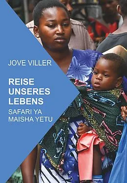 E-Book (epub) REISE UNSERES LEBENS SAFARI YA MAISHA YETU von Jove Viller