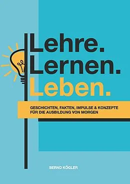 E-Book (epub) Lehre.Lernen.Leben. von Bernd Kögler