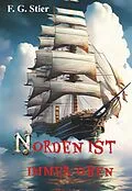 E-Book (epub) Norden ist immer oben von F. G. Stier