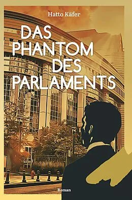 E-Book (epub) Das Phantom des Parlaments von Hatto Käfer