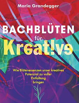 Kartonierter Einband Bachblüten für Kreative von maria grandegger