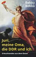 E-Book (epub) Juri, meine Oma, die DDR und ich von Bekky Bekks