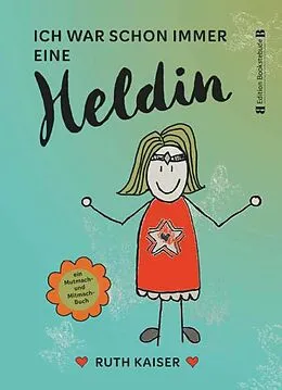 E-Book (epub) Ich war schon immer eine Heldin - nutze Achtsamkeit als deine Superkraft von Ruth Kaiser