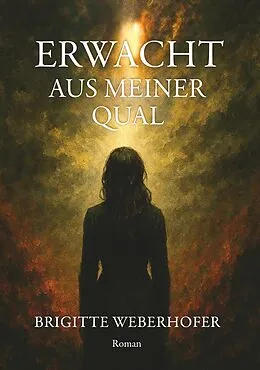 E-Book (epub) Erwacht aus meiner Qual von Brigitte Weberhofer