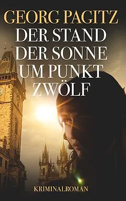 E-Book (epub) Der Stand der Sonne um Punkt zwölf von Georg Pagitz