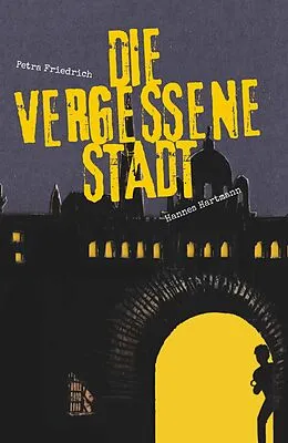 E-Book (epub) Die vergessene Stadt - Der Traum von Petra Friedrich und Hannes Hartmann