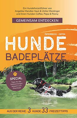 Kartonierter Einband Gemeinsam Entdecken: Hundebadeplätze im Osten Österreichs von Angelika Mandler-Saul &amp; Ulrike Miestinger