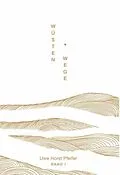 E-Book (epub) Wüsten.Wege - Band I von Uwe Horst Pfeifer