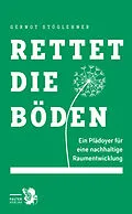 E-Book (epub) Rettet die Böden von Gernot Stöglehner
