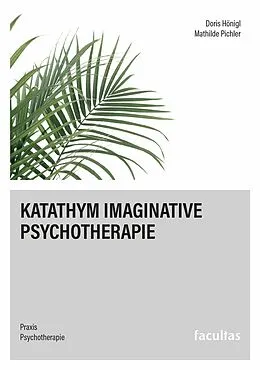 E-Book (pdf) Katathym Imaginative Psychotherapie von Doris Hönigl, Mathilde Pichler