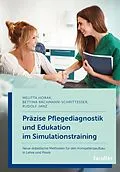 E-Book (epub) Präzise Pflegediagnostik und Edukation im Simulationstraining von Melitta Horak, Rudolf Janz, Bettina Bachmann-Schrittesser