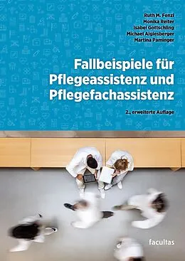 E-Book (pdf) Fallbeispiele für Pflegeassistenz und Pflegefachassistenz von Monika Reiter, Michael Aiglesberger, Isabel Gottschling