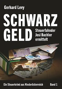 E-Book (epub) Schwarzgeld - Steuerfahnder Josi Bachler ermittelt von Gerhard Levy