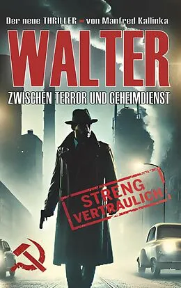 E-Book (epub) WALTER - Zwischen Terror und Geheimdienst von Manfred Kallinka