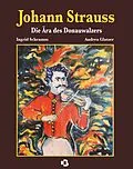 E-Book (epub) Johann Strauss - Die Ära des Donauwalzers von Ingrid Schramm und Andrea Glatzer