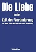 E-Book (epub) Die Liebe in der Zeit der Veränderung von Wilhelm R. Vogel