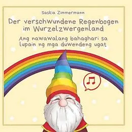 E-Book (epub) Der verschwundene Regenbogen im Wurzelzwergenland von Saskia Zimmermann