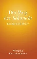 E-Book (epub) Der Weg der Sehnsucht von Wolfgang Kerschbaummayr
