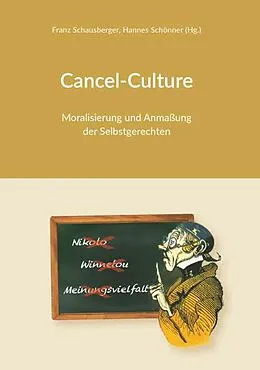 E-Book (epub) Cancel-Culture - Moralisierung und Anmaßung der Selbstgerechten von Franz Schausberger (Hg.