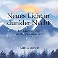 E-Book (epub) Neues Licht in dunkler Nacht von Ahlea Moser