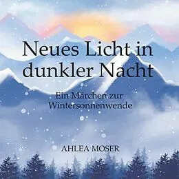 E-Book (epub) Neues Licht in dunkler Nacht von Ahlea Moser