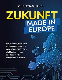 E-Book (epub) Zukunft made in Europe von Christian Jäkel