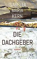 E-Book (epub) Die Dachgeber von Isabella Maria Kern