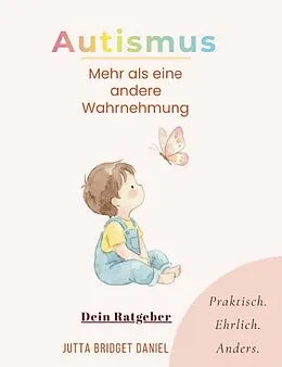 E-Book (epub) Autismus- Mehr als eine andere Wahrnehmung von Jutta Bridget Daniel