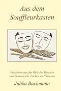 E-Book (epub) Aus dem Souffleurkasten von Julika Bachmann