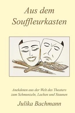 E-Book (epub) Aus dem Souffleurkasten von Julika Bachmann
