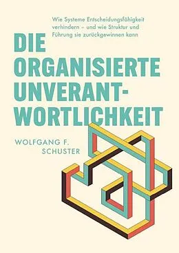 E-Book (epub) Die organisierte Unverantwortlichkeit von Wolfgang F. Schuster