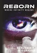 E-Book (epub) Reborn - Where Infinity Begins von Benjamin R. Wiesbauer