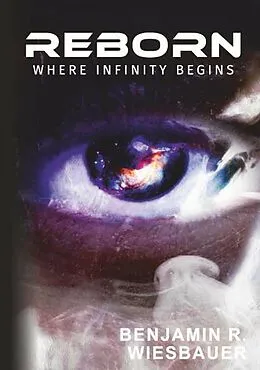 E-Book (epub) Reborn - Where Infinity Begins von Benjamin R. Wiesbauer