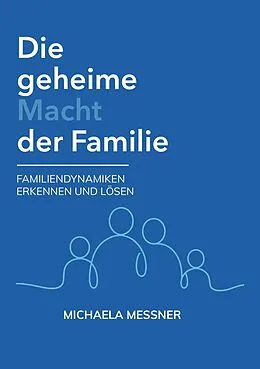 E-Book (epub) Die geheime Macht der Familie von Messner Michaela