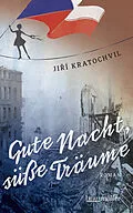 E-Book (epub) Gute Nacht, süße Träume von Jirí Kratochvil