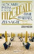 E-Book (epub) Der Sommer, in dem F. Scott Fitzgerald beinahe einen Kellner zersägte von Emily Walton