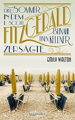 E-Book (epub) Der Sommer, in dem F. Scott Fitzgerald beinahe einen Kellner zersägte von Emily Walton