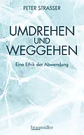 E-Book (epub) Umdrehen und Weggehen von Peter Strasser