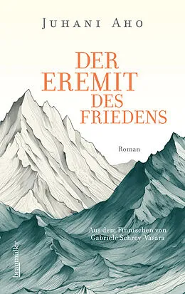 E-Book (epub) Der Eremit des Friedens von Juhani Aho
