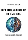 E-Book (epub) Empathische Kommunikation als Algorithmus von Wolfgang F. Schuster