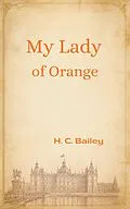 E-Book (epub) My Lady of Orange von H. C. Bailey