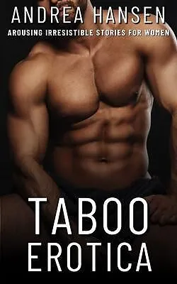 E-Book (epub) Taboo Erotica - Arousing Irresistible Stories for Women von Andrea Hansen