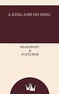 E-Book (epub) A King and No King von Beaumont and Fletcher