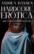 E-Book (epub) Hardcore Erotica - Adult Taboo Stories for Women von Andrea Hansen