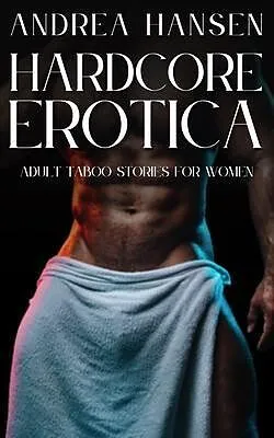 E-Book (epub) Hardcore Erotica - Adult Taboo Stories for Women von Andrea Hansen